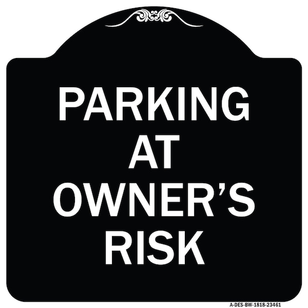 Parking at Owners Risk Heavy-Gauge Aluminum Architectural Sign, 18" x 18", BW-1818-23461